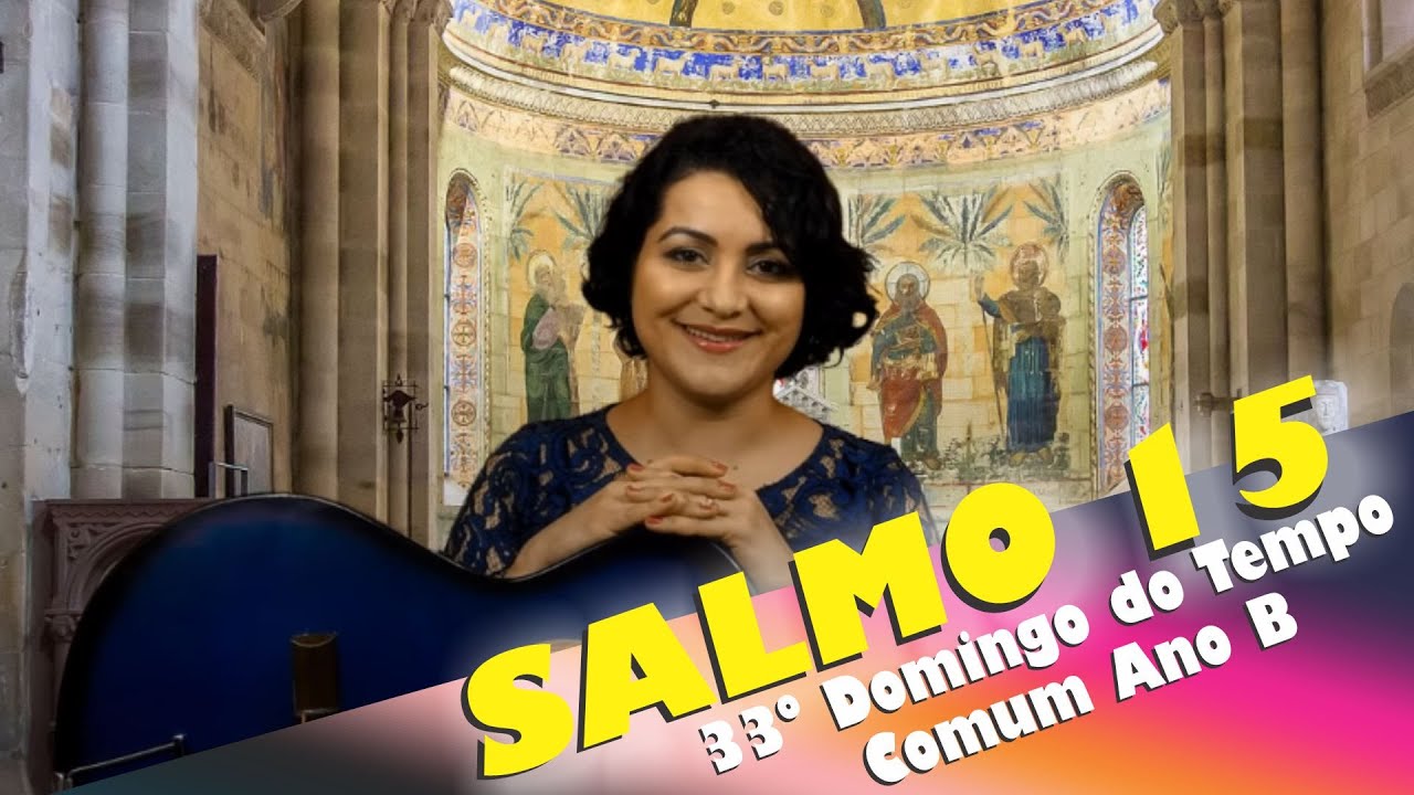 SALMO 15 - GUARDAI-ME, Ó DEUS,  PORQUE EM VÓS ME REFUGIO (33º Domingo do Tempo Comum - Ano B)