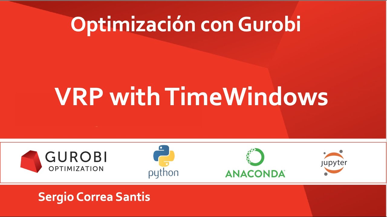 12 - Optimización con Gurobi | VRPTW | python | Gurobi
