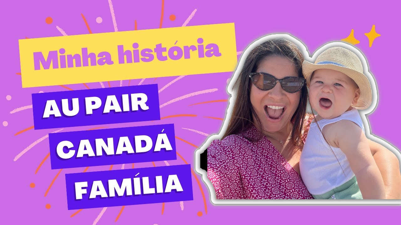Minha História- AU PAIR, CANADA, FAMILIA