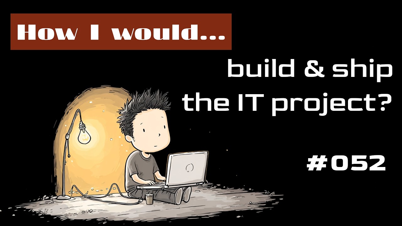📖 #052 How I would... build & ship the IT project
