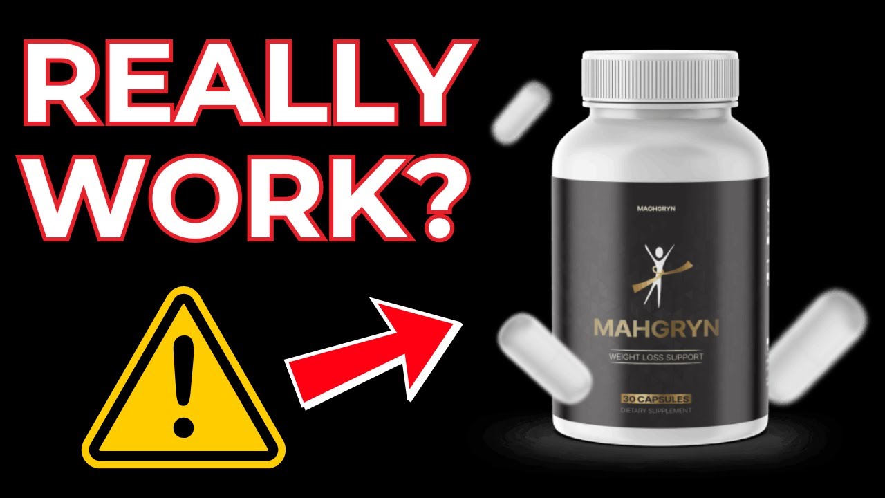 Mahgryn Review – Is Mahgryn Weight Loss Supplement Legit or Scam?