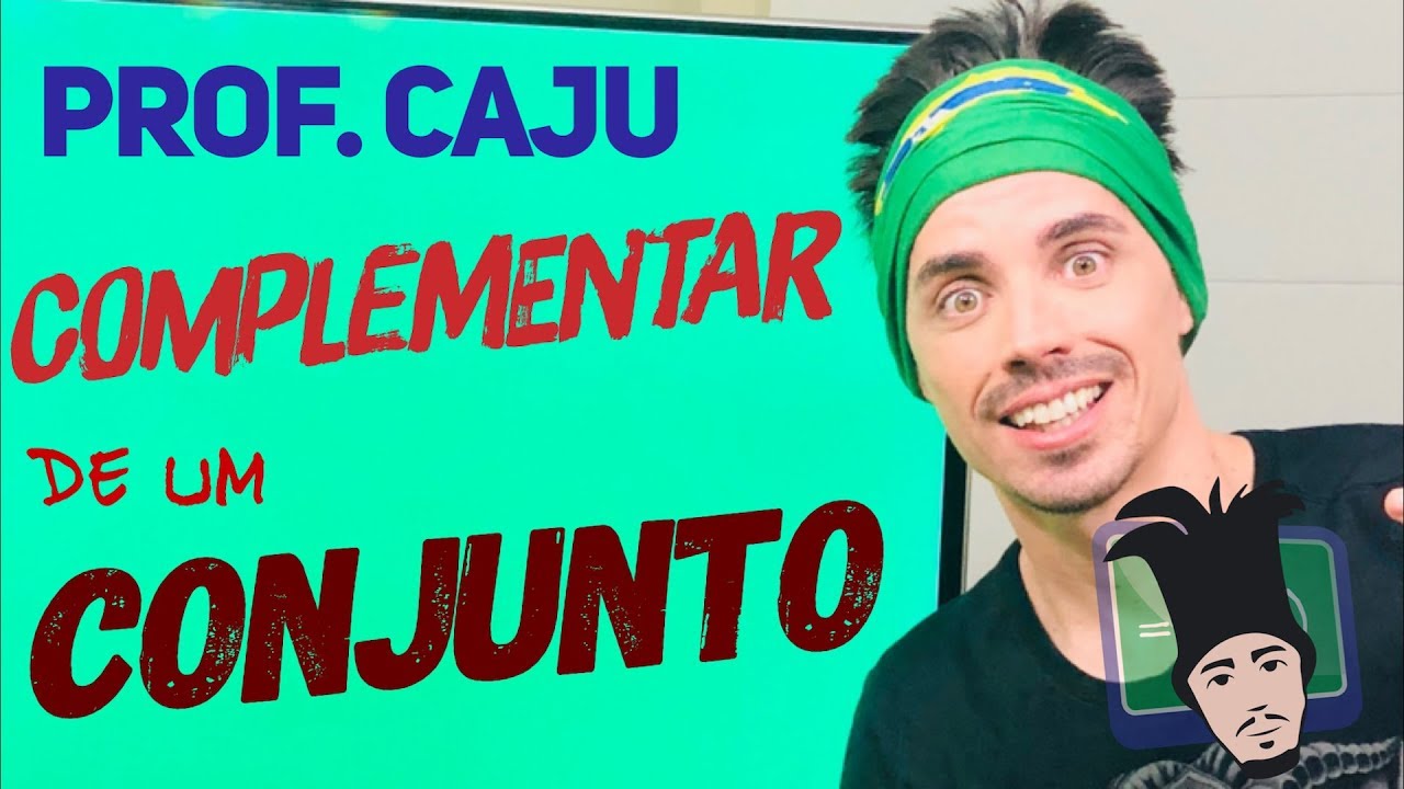 Conjuntos (Aula 7) - Complementar de um Conjunto - Prof. Caju