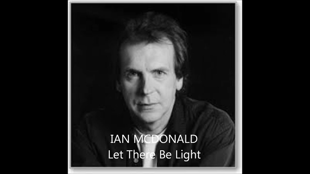 IAN McDONALD - Let There Be Light