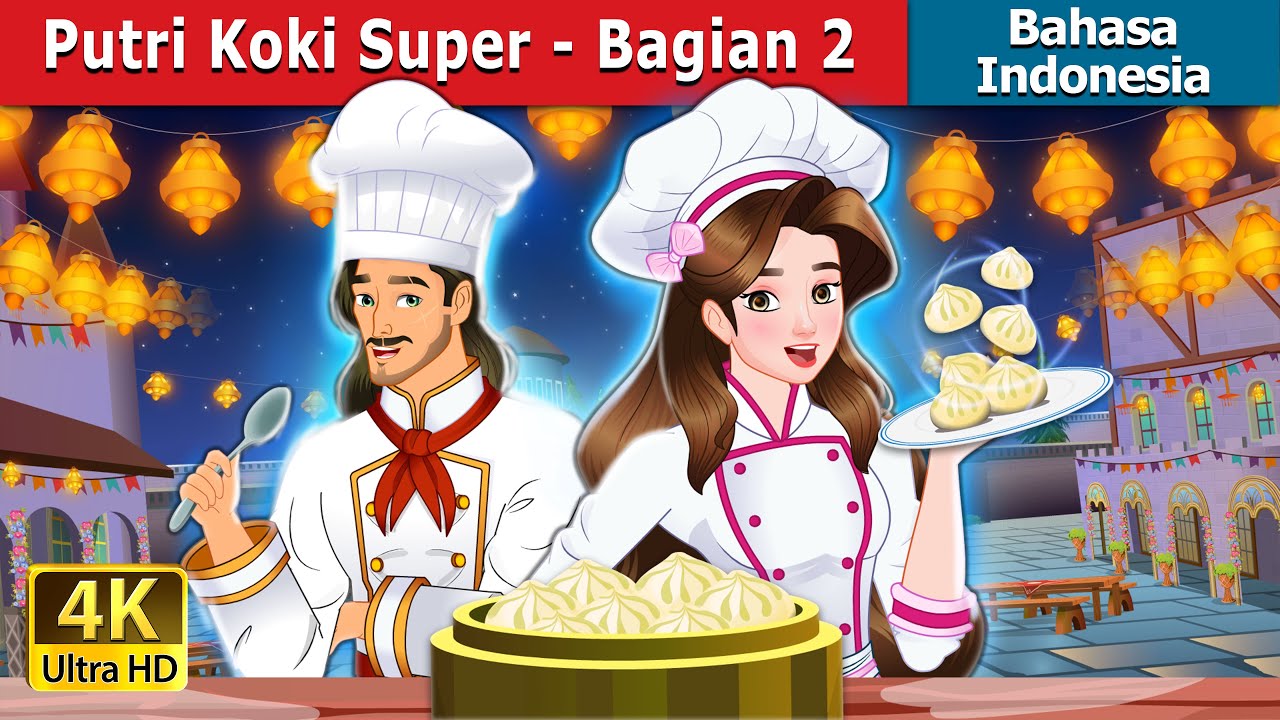 Putri Koki Super - Bagian 2 | Dongeng Bahasa Indonesia | 