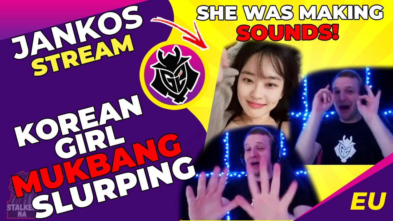 G2 Jankos About Korean Girl MUKBANG [FUNNY]