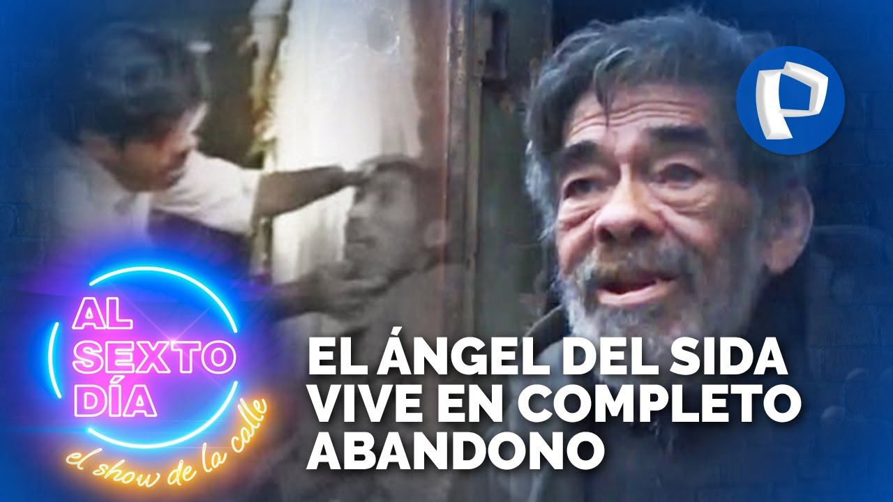 ¿Olvidado por su familia y por todos los que ayudó? El Ángel del Sida vive en completo abandono