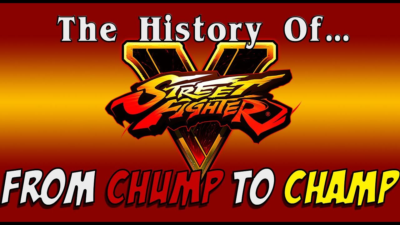 The History of Street Fighter V - From Chump to Champ