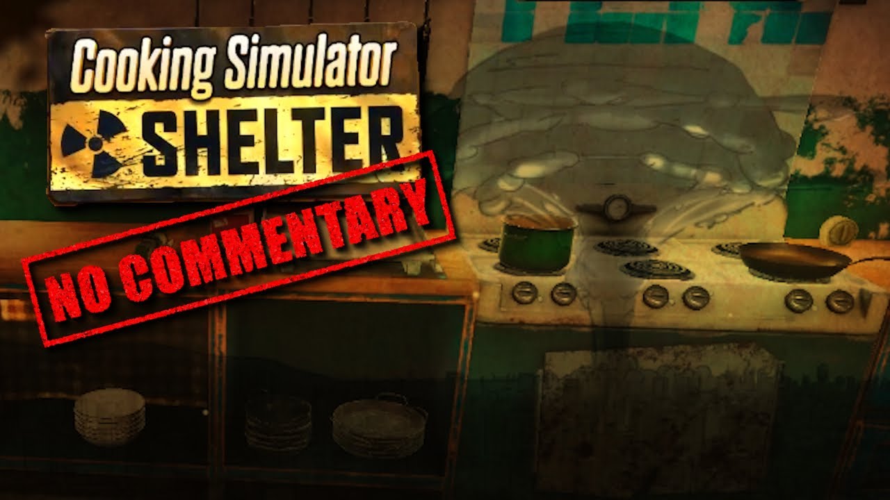 Cooking Simulator Shelter Full Playthrough | NO COMMENTARY | GAMEPLAY GUIDE