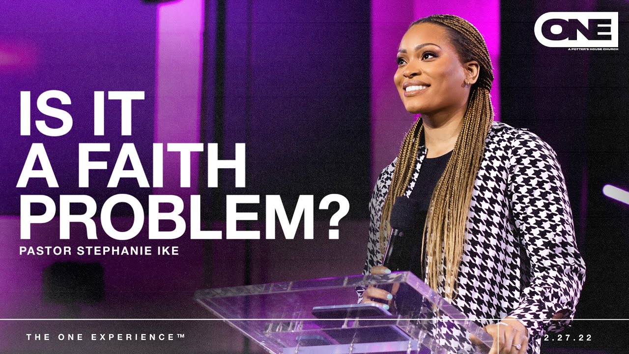 Is It a Faith Problem? - Stephanie Ike