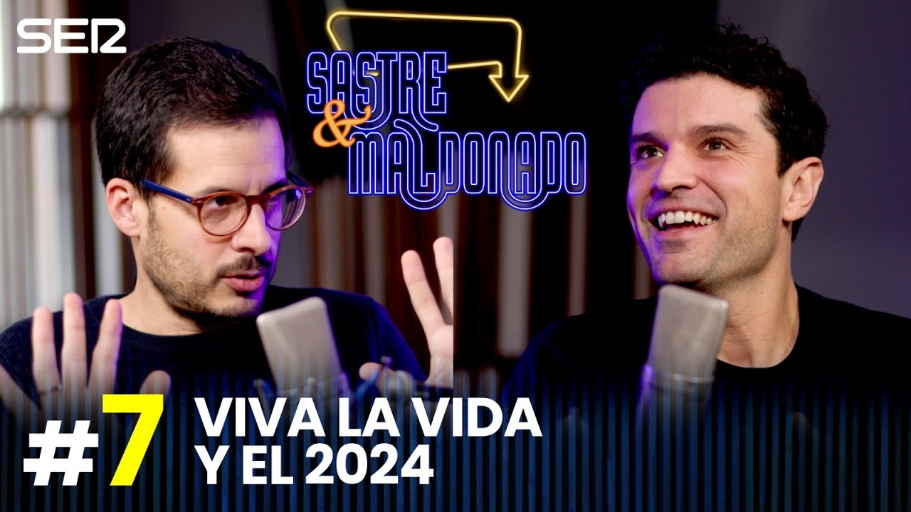 SASTRE Y MALDONADO Episodio 7: Viva la vida y el 2024