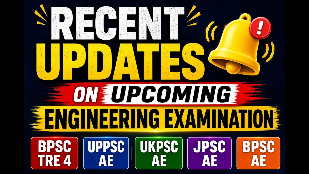 RECENT UPDATES ON UPCOMING EXAMINATIONS | BPSC TRE 4 | UPPSC AE | UKPSC AE | JPSC AE | BPSC AE