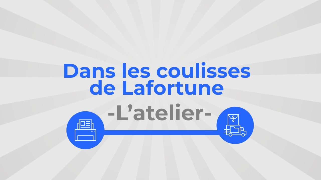 Dans les coulisses de Lafortune   L'atelier