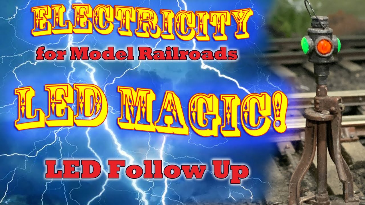 LED's Explained a bit MORE - Amended Thoughts on LED Magic - Electricity For Model Railroads