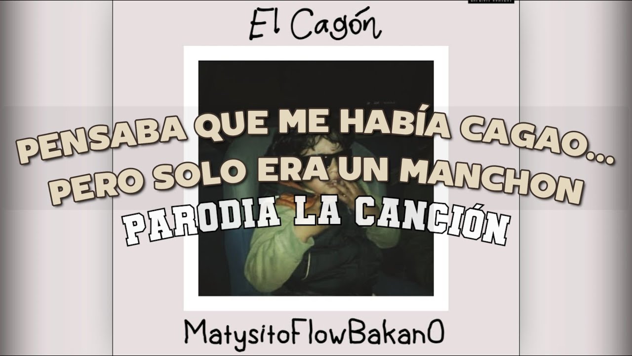 El Cagon - MatysitoFlowBakan0 (Parodia La Cancion - Bad Bunny, J Balvin)