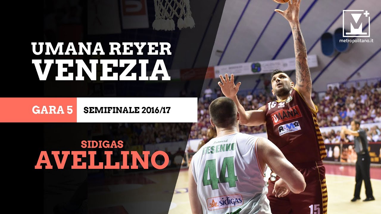 Reyer Venezia - Avellino, Gara 5 di semifinale scudetto 2016/2017