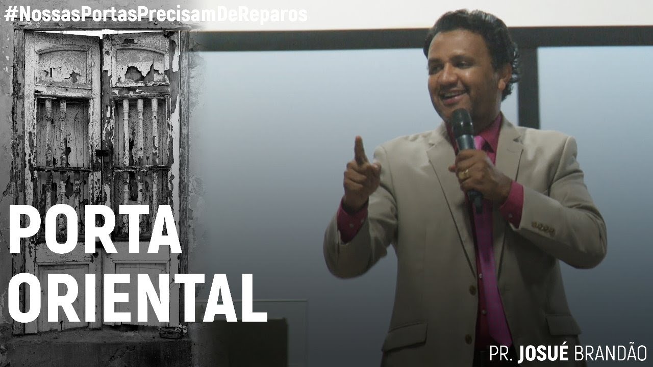 Porta Oriental #NossasPortasPrecisamDeReparos | Pr. Josué Brandão