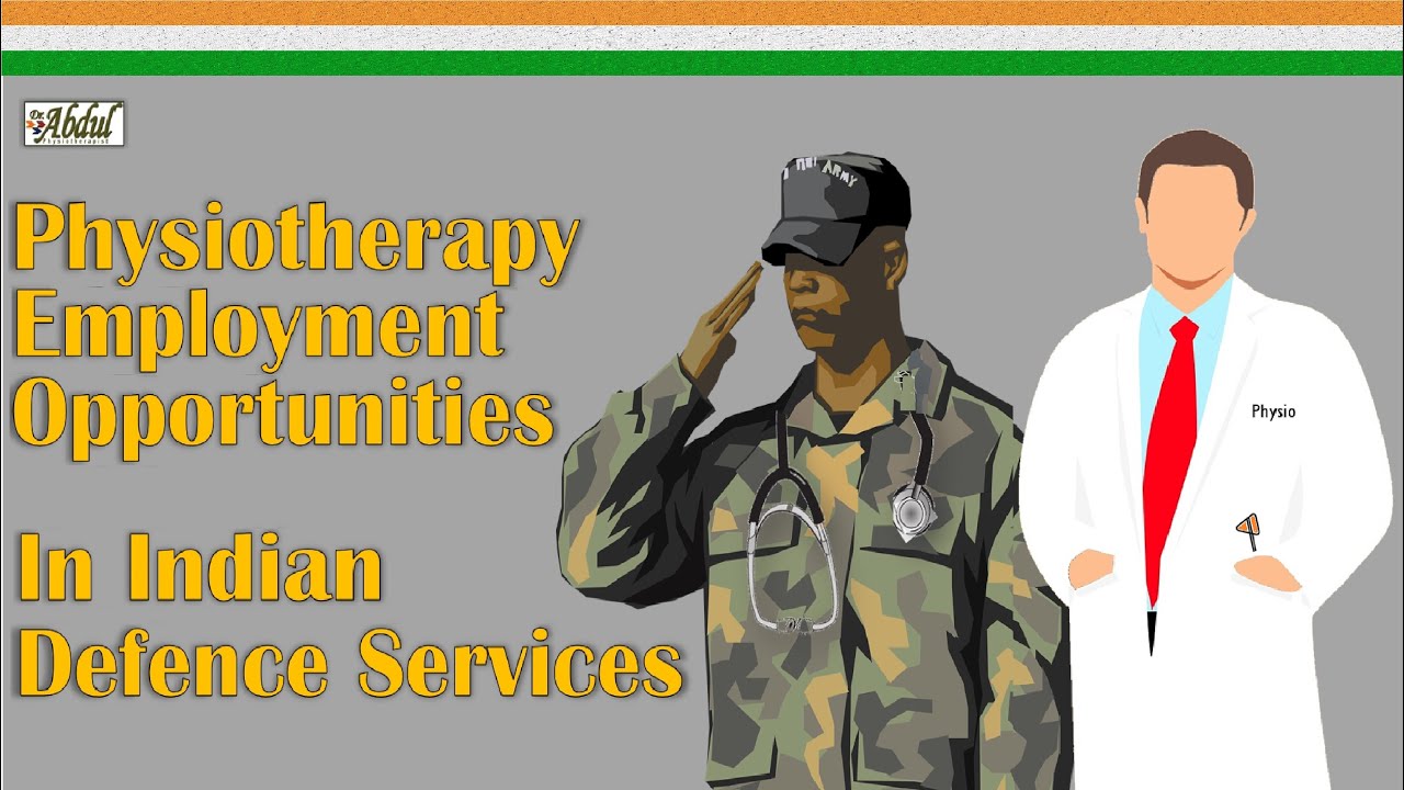 Physiotherapy Employment Opportunities in Indian Defence Services.