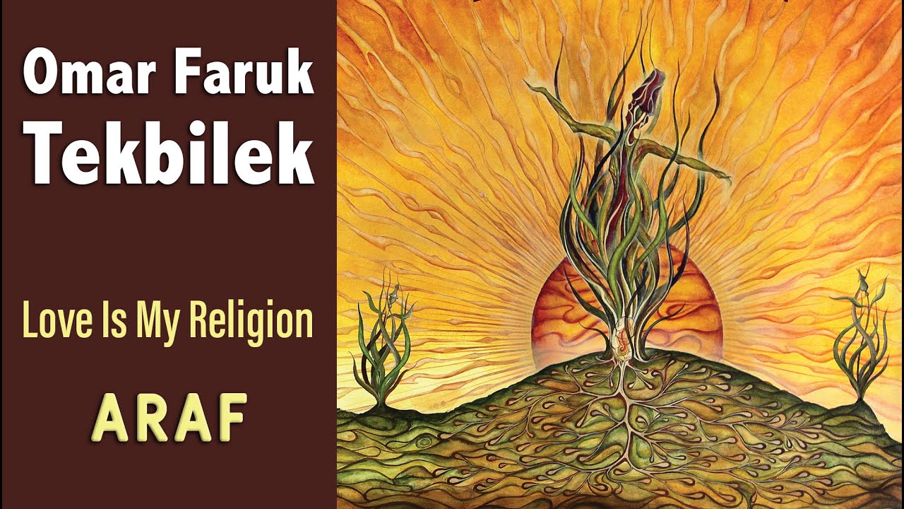 Araf | Omar Faruk Tekbilek | LOVE IS MY RELIGION