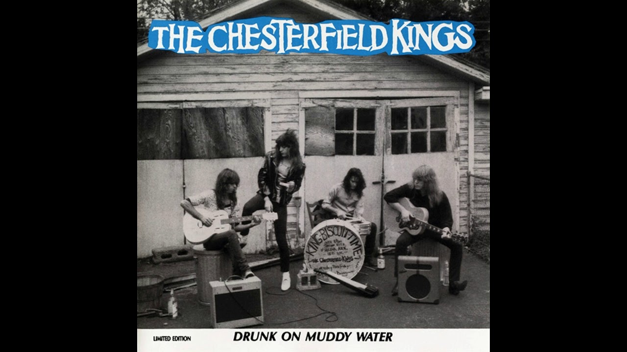 The Chesterfield Kings - Drunk On Muddy Water