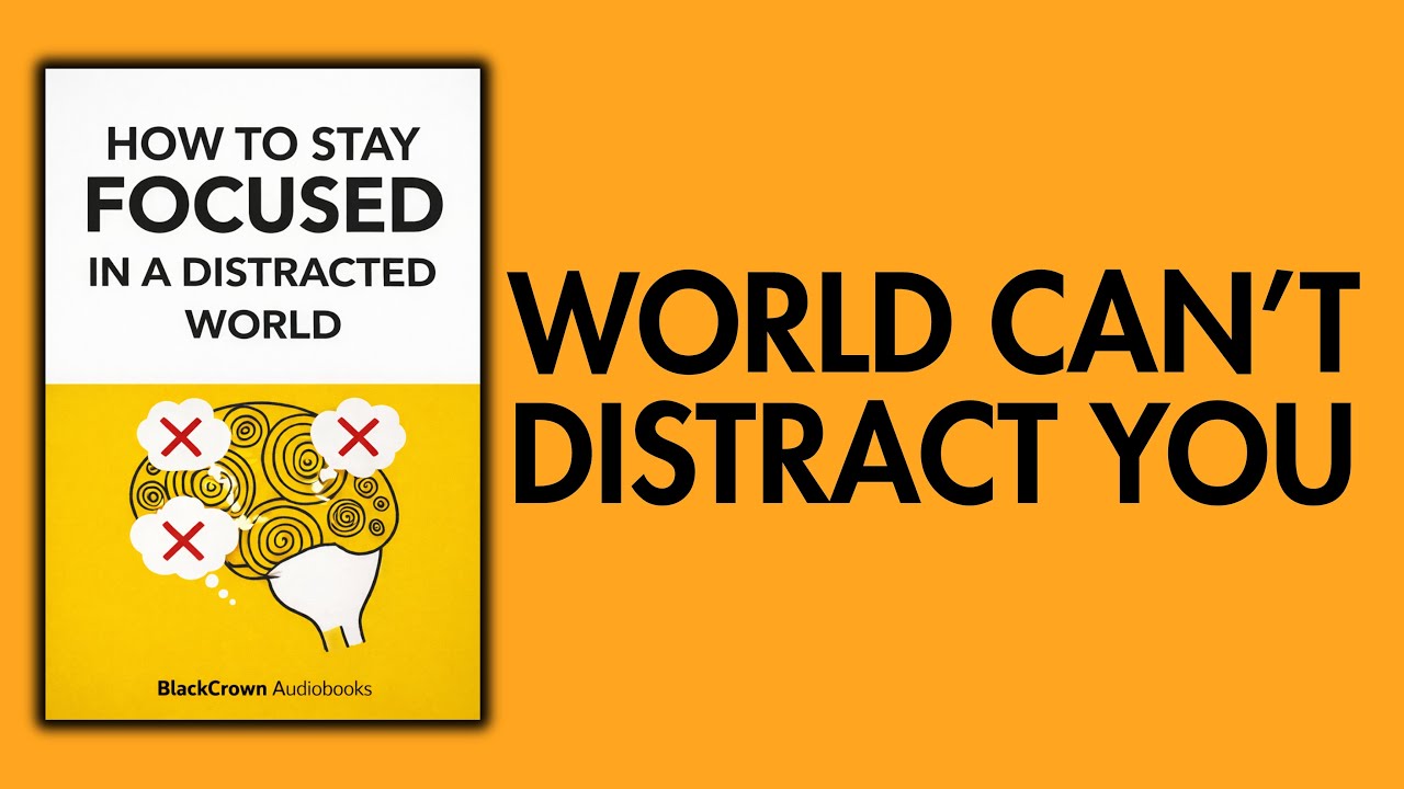 How to Stay Focused in a Distracted World | Full Audiobook