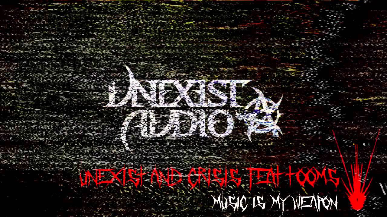 Unexist & Crisis feat Tooms - Music is my weapon