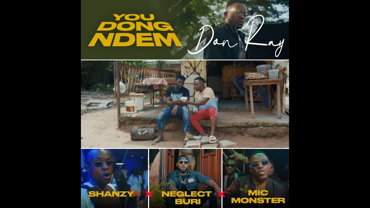 Don Ray -You Dong Ndem [Ft Shanzy,Neglect Buri ,Mic Monsta] (Official Video)