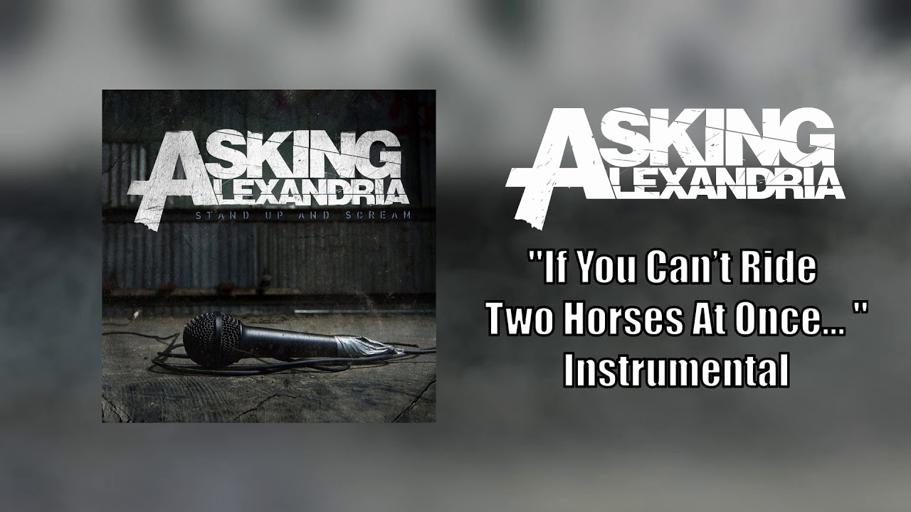 Asking Alexandria - If You Can't Ride Two Horses At Once... Instrumental (Studio Quality)