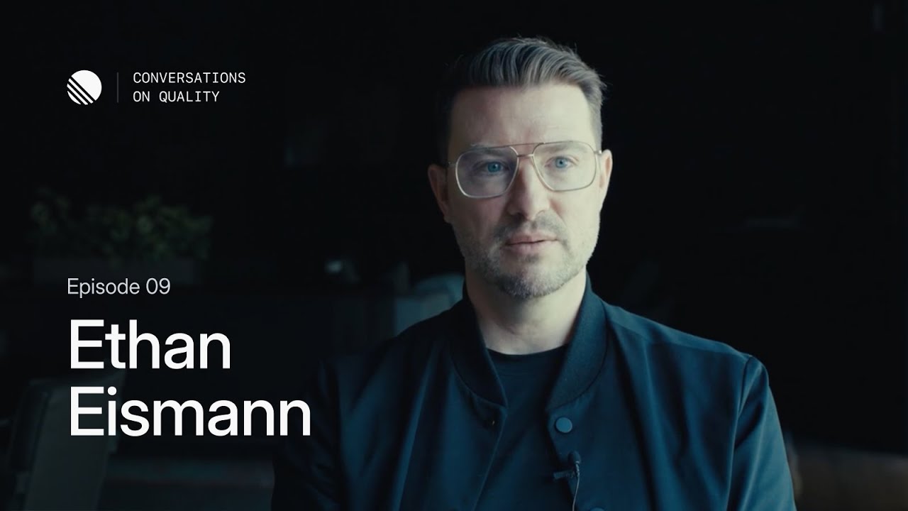 Ethan Eismann – Conversations on Quality (Episode 09)