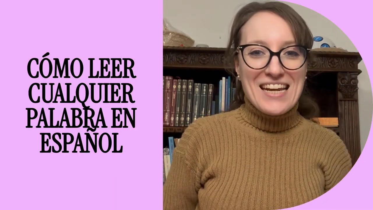 3) Cómo leer cualquier palabra en español (Bonus: sugerencia para buscar palabras en el diccionario)