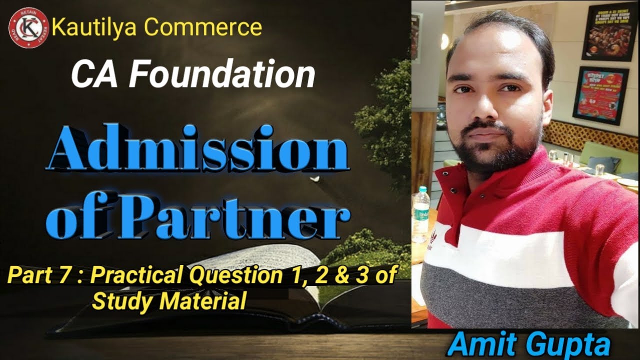 CA Foundation : Admission of partner | Practical question 1, 2, & 3 of study material