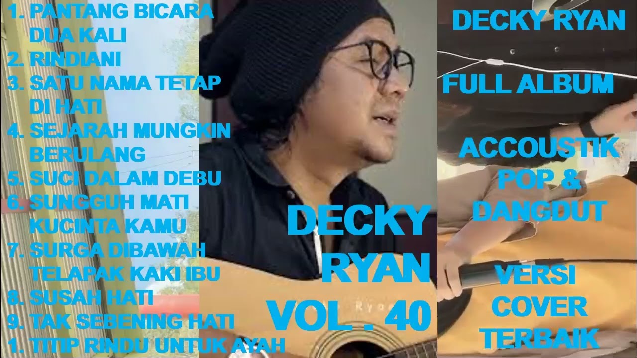 DECKY RYAN Full Album Vol. 40 - Pantang Bicara Dua Kali ! Rindiani ! Sejarah Mungkin Berulang (cover