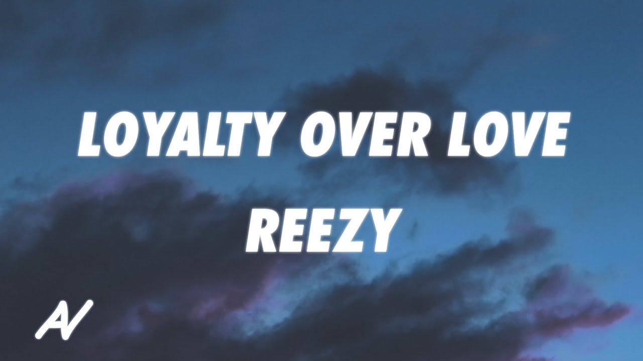 reezy - LOYALTY OVER LOVE (Lyrics)