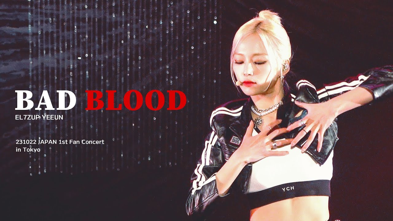 BAD BLOOD - 231022 엘즈업 장예은(EL7ZUP YEEUN) JAPAN 1st FAN Concert piece up 직캠