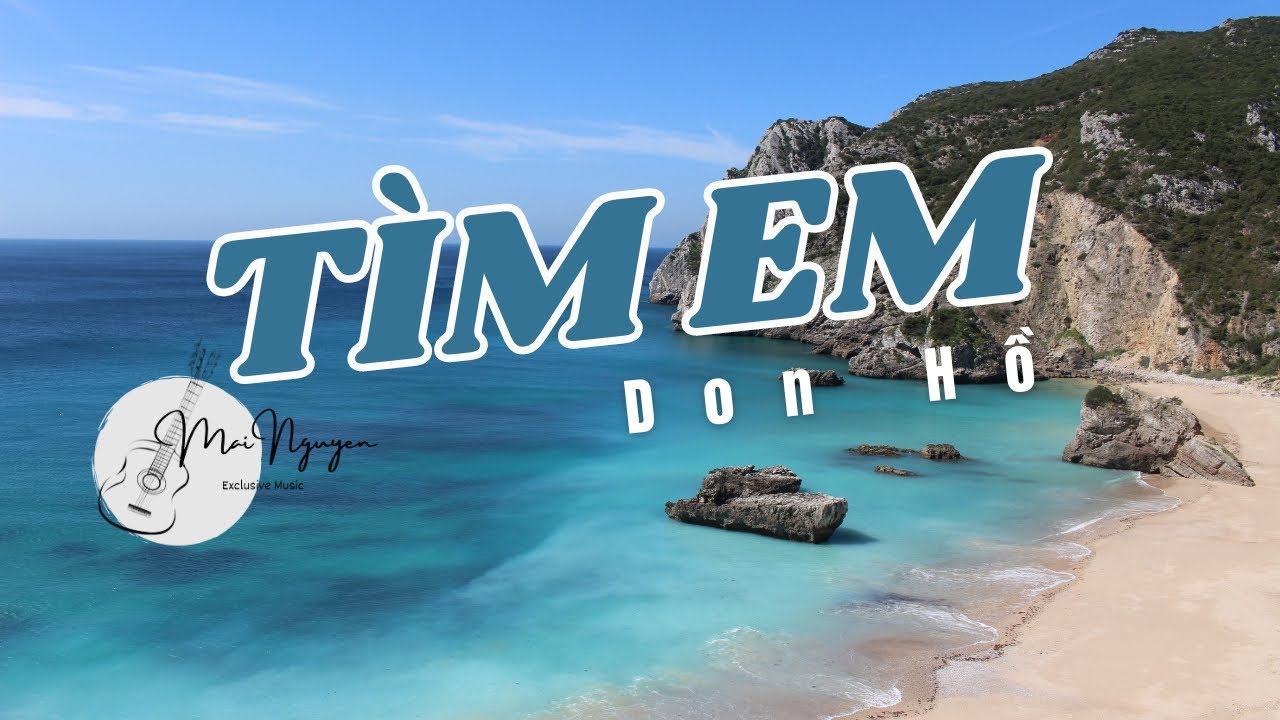 T&Igrave;M EM - DON HỒ [NHẠC SĨ: MAI NGUYỄN]