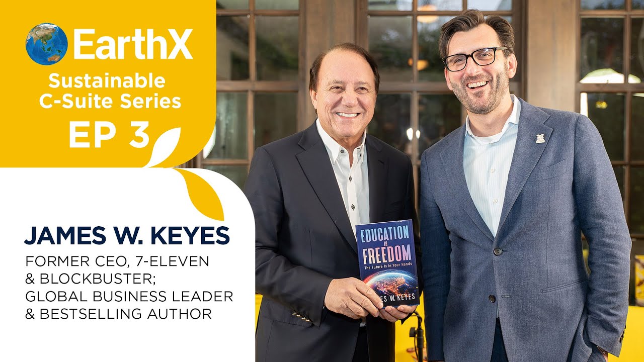 EarthX Sustainable C-Suite - Featuring James W. Keyes, Former CEO of 7-Eleven & Blockbuster