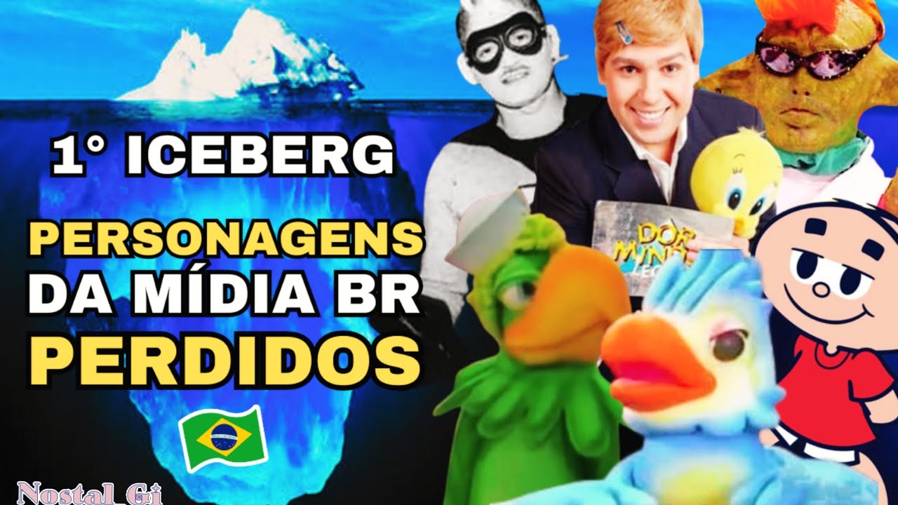 1° ICEBERG DOS PERSONAGENS PERDIDOS DA MÍDIA BRASILEIRA
