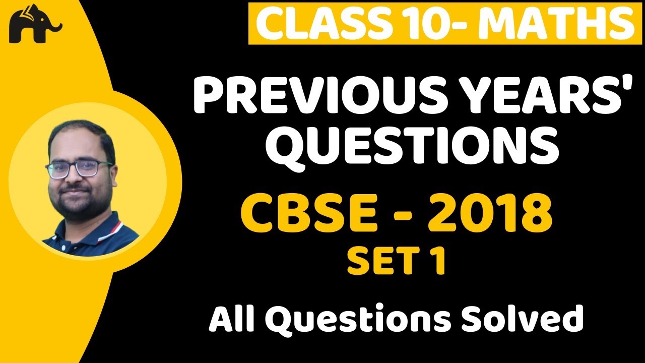 Previous Years' Questions with Solutions Class 10 Maths| PYQs CBSE 2018 Set 1 paper
