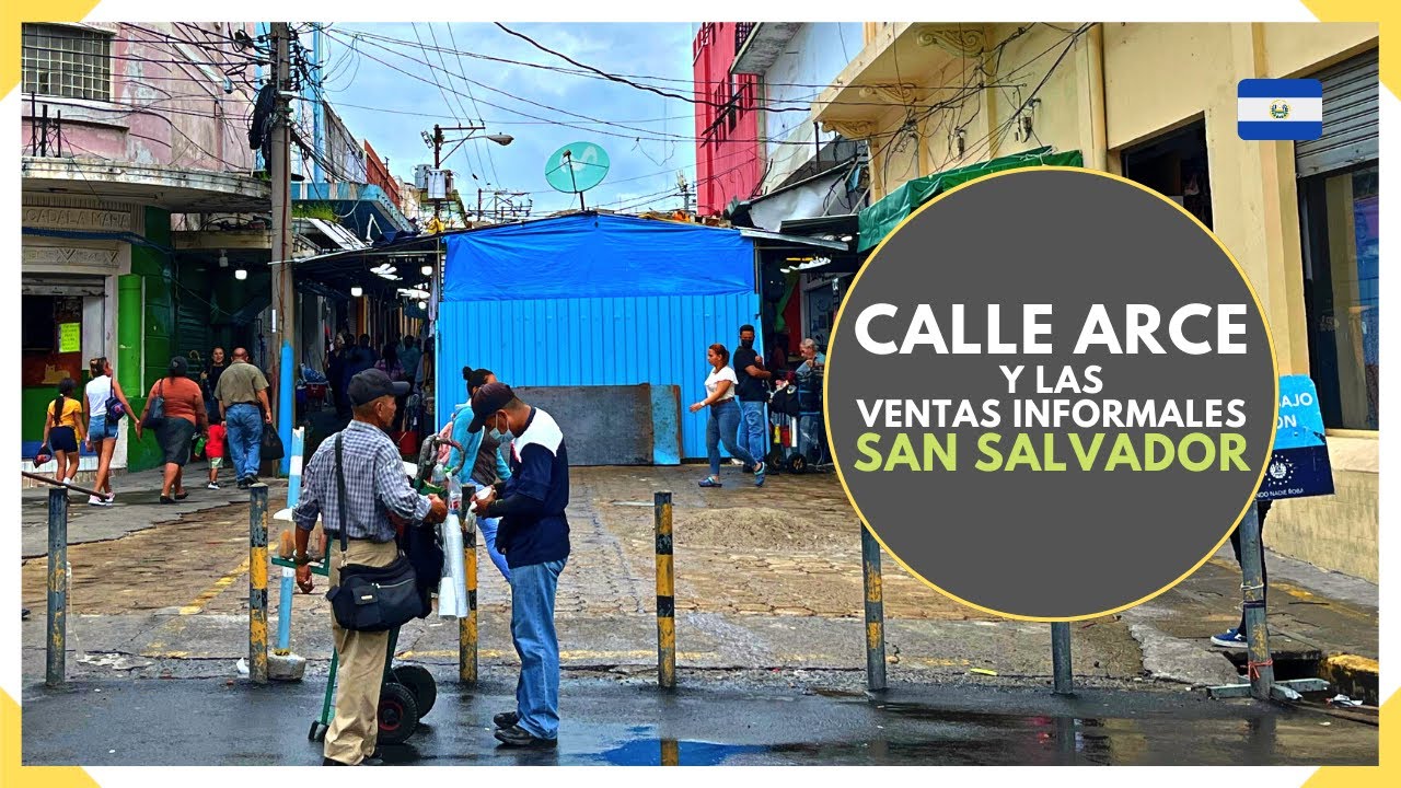 CALLE ARCE y las ventas informales en el CENTRO HISTÓRICO DE SAN SALVADOR - EL SALVADOR 2023