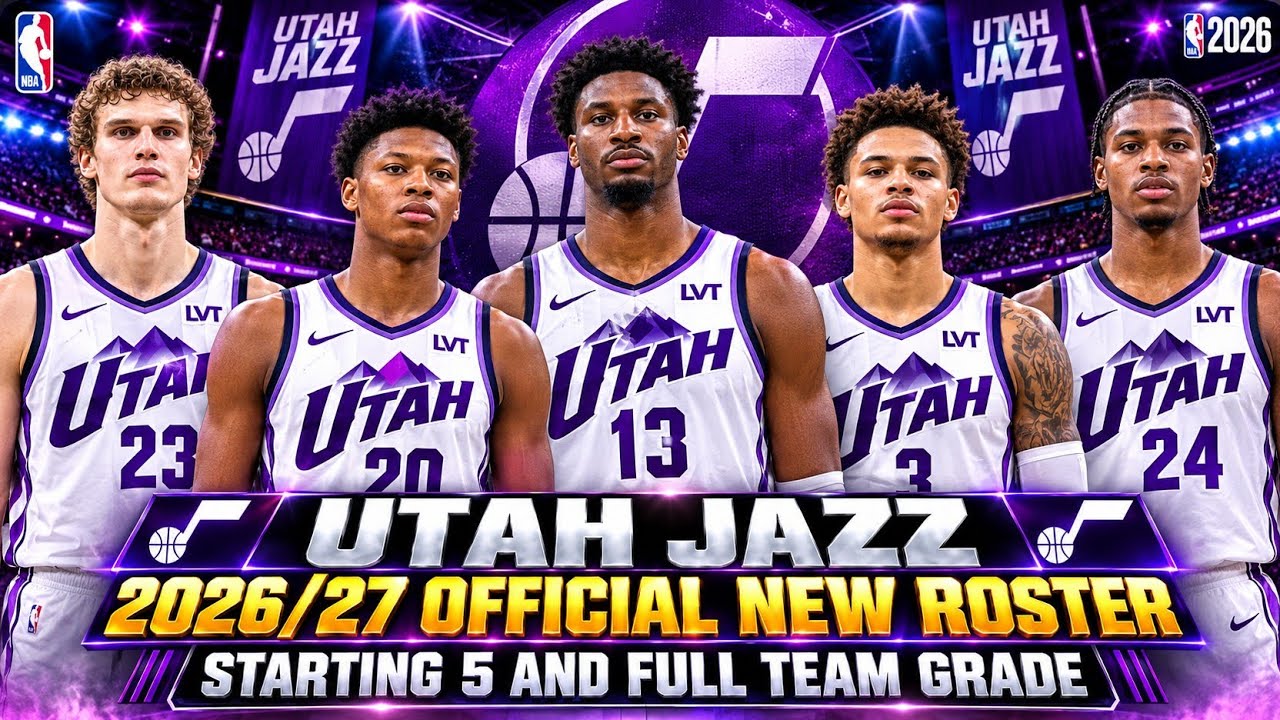 UTAH JAZZ NEWEST & UPDATED 2026/27 ROSTER! STARTING 5 GRADES & FULL SQUAD BREAKDOWN