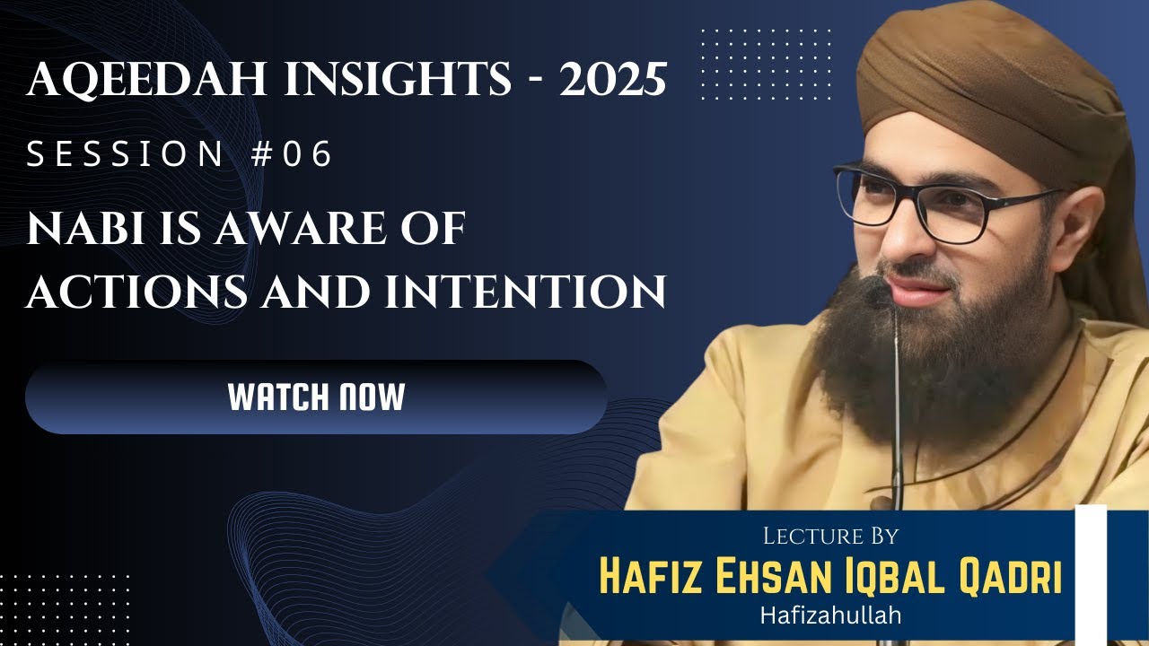#AqeedahInsights2025 Session #06 | Nabi is Aware Part 2 #hafizehsan  Iqbal Qadri