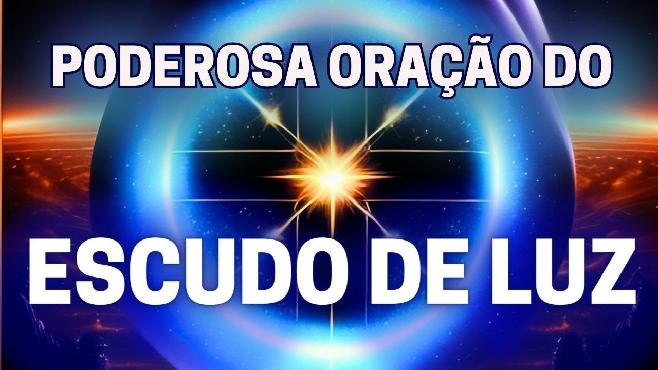 🧿CRIANDO UM ESCUDO ENERG&Eacute;TICO DE LUZ - ORA&Ccedil;&Atilde;O PARA PROTE&Ccedil;&Atilde;O - AFASTAR ENERGIAS NEGATIVAS