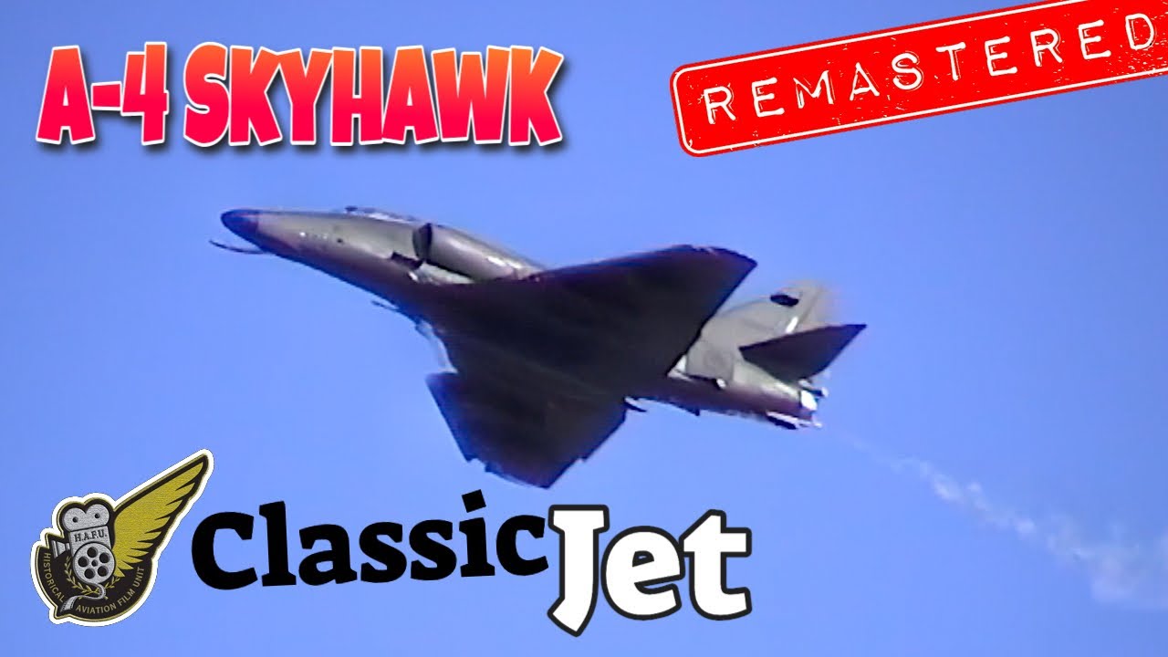 Classic Jet Fighter - The A-4 Skyhawk : Remastered