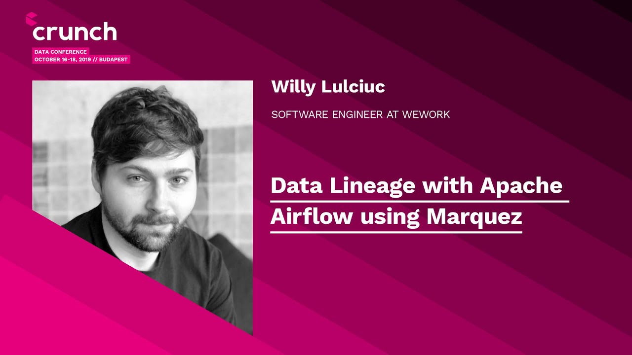 Data Lineage with Apache Airflow using Marquez - Willy Lulciuc | Crunch 2019