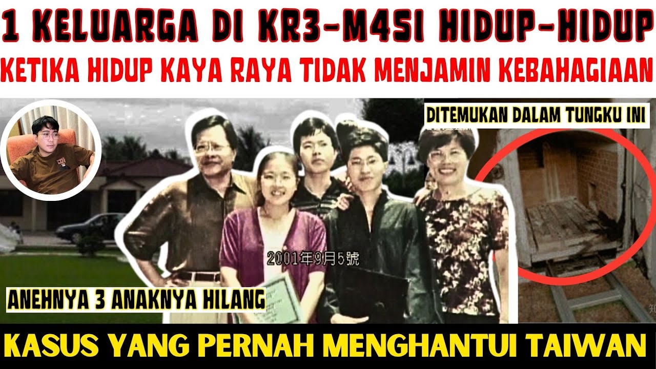 1 KELUARGA KAYA RAYA DI KR3-M4ASI HIDUP-HIDUP, Kasus Mengerikan DI Taiwan