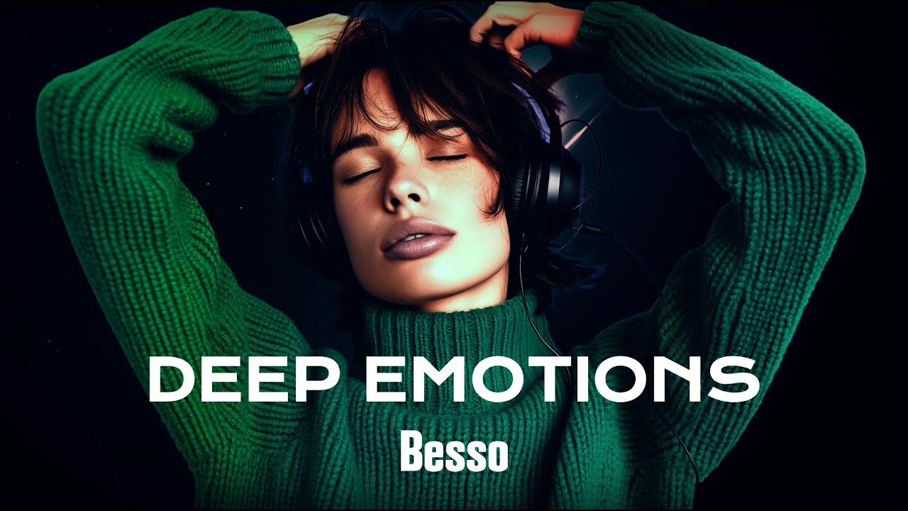 Deep Emotions • Best of Besso [Deep & Chill Beats]