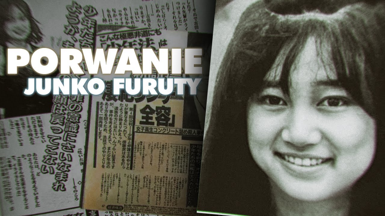 NAJBARDZIEJ MROCZNA ZBRODNIA JAPONII - PORWANIE JUNKO FURUTY (TRUE CRIME 2)