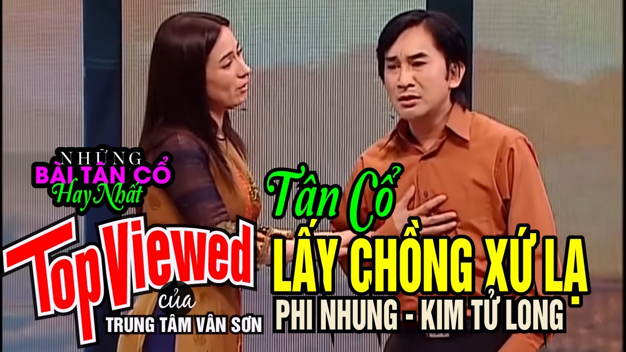 VAN SON 😊 Taiwan | T&acirc;n Cổ Hay Nhất LẤY CHỒNG XỨ LẠ | Phi Nhung - Kim Tử Long @VanSonBolero