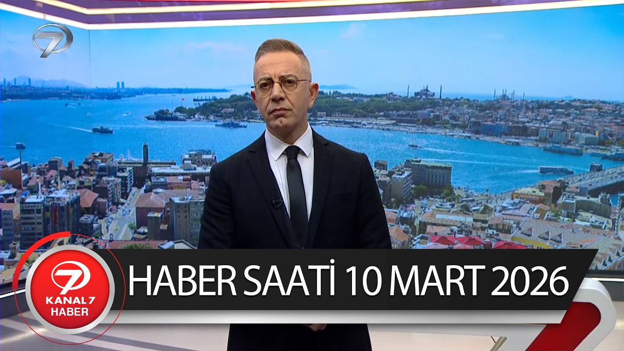 Kanal 7 Haber Saati | 10 Mart 2026