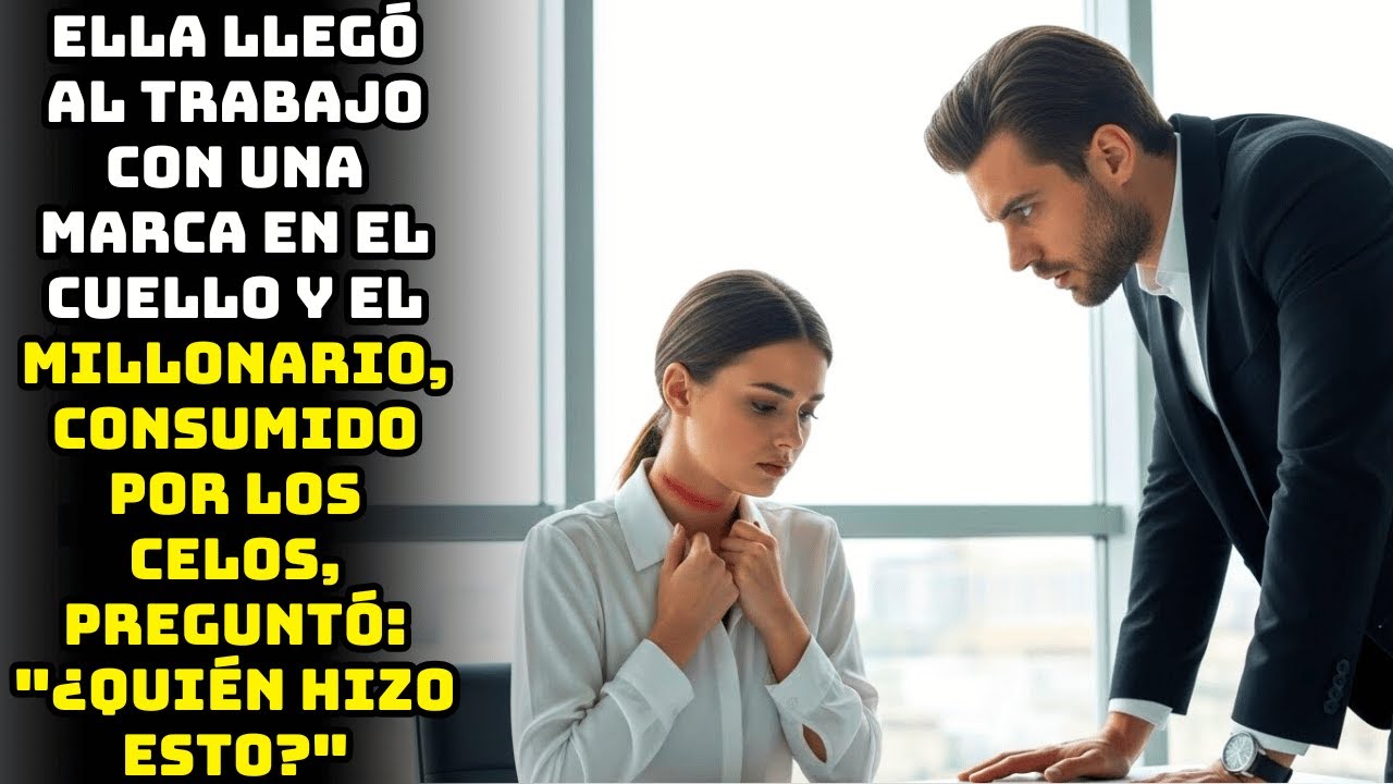 LLEGA AL TRABAJO CON UNA MARCA EN EL CUELLO — EL MILLONARIO CELOSO PREGUNTA: “¿QUIÉN FUE?”