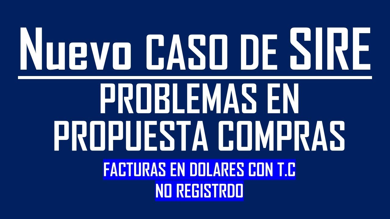 SIRE - FACTURAS EN DOLARES QUE NO ESTA REGISTRADO T.C
